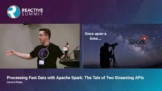 Processing Fast Data with Apache Spark: The Tale of Two Streaming APIs - Gerard Maas