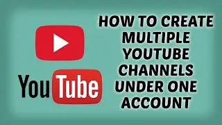 How TO Open Multiple Youtube Channel By Just Using The One You Started With. ( EASY )