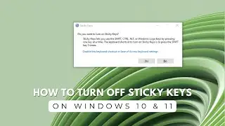 How to Turn Off Sticky Keys on Windows 10 & 11: Quick and Easy Guide