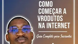 COMO COMEÇAR A VENDER PRODUTOS NA INTERNET EM 2026