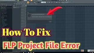 How To Fix FLP Project Error Problem In Fl Studio_How To Fix An Error Occurred The FLP File( हिंदी)