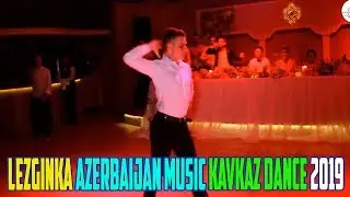LEZGİNKA AZERBAİJAN MUSİC SUPER KAVKAZ DANCE CHALLENGE 2019