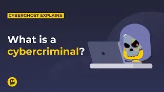 What is a cybercriminal? | CyberGhost VPN Glossary