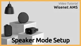 Wisenet AMS 03 Speaker mode Setup