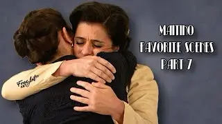 MAITINO: FAVORITE SCENES (PART 7)