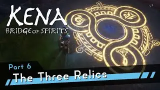Kena: Bridge of Spirits PS5 [4K60 HDR] Part 6 - The Three Relics