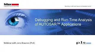 Hitex-Webinar with PLS: Debugging and Run-Time Analysis of AUTOSAR applications