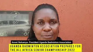 UGANDA BADMINTON ASSOCIATION PREPARES FOR ALL AFRICA SENIOR CHAMPIONSHIPS