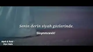 Myth & Roid Styx Helix Türkçe Çeviri