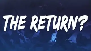 THE RETURN?!
