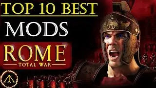 Top 10 Mods - Rome Total War