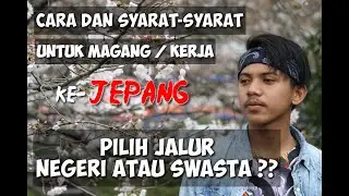 Cara agar bisa kerja atau magang ke jepang | syarat-syarat | kerja | magang | jepang