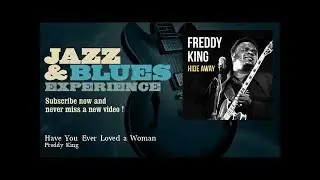 Freddy King - Have You Ever Loved a Woman