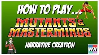 How to Play Mutants & Masterminds - Narrative Creation
