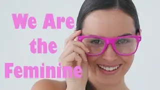 We Are the Feminine: 💃💗Feminization  Instruction👠🙌LGBTQ - Transgender