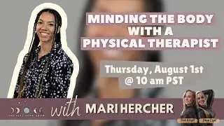 Minding the Body with a Physical Therapist with Mari Hercher