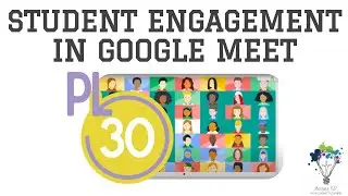 Increase Student Engagement in Google Meet: PL in 30