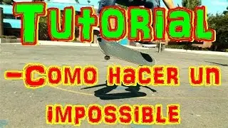 SkateTutorial #10 Como hacer un Impossible