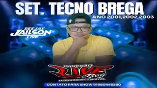 SET. TECNO BREGA 2001,2002,2003 PAREDÃO LIVE BOY DJJAILSON LIVE