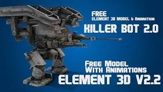 Element 3D v2.2  KILLER BOT  2.0 Model and Animations FREE