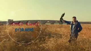 ÎSMET AWAZ - EY DÎLBERÎ (Official Music)