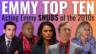 Top 10 Acting Emmy SNUBS of the 2010s