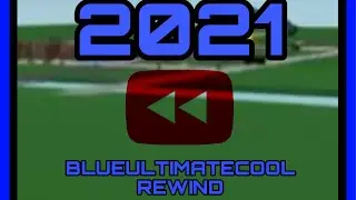 BLUEULTIMATECOOL 2021 YOUTUBE REWIND!