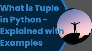 What is Tuple in Python  Explained with Examples-33 || Tuple in Python For Beginners