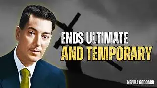 Neville Goddard - Ends Ultimate And Temporary