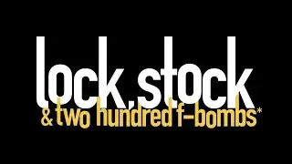 Lock Stock and 200 F-Bombs