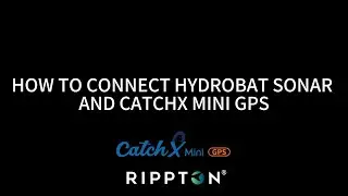HOW TO CONNECT HYDROBAT SONAR AND CATCHX MINI GPS