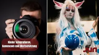 Kinder fotografieren, Gamescom und Wertschätzung