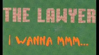 The Lawyer - I Wanna Mmmm (1999)