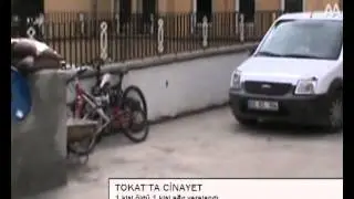 etv TOKATTA CİNAYET 1 ÖLÜ,1 YARALI
