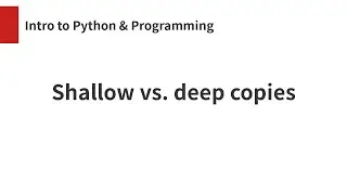 Shallow vs. deep copies