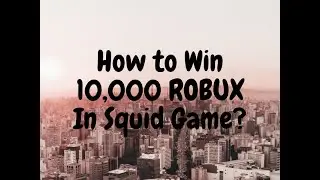 NOT A JOKE | How to Win 10,000 ROBUX In Squid Came? (Official)