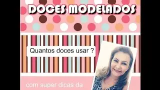 Doces modelados - quantos usar ?