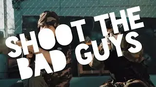 "Shoot the bad guys!"