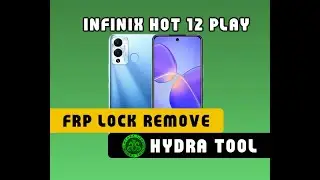 How to remove FRP Lock Infinix Hot 12 Play one click with Hydra Tool