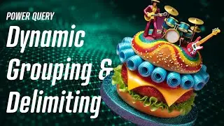 Power Query - Dynamic Grouping 🥶🍔
