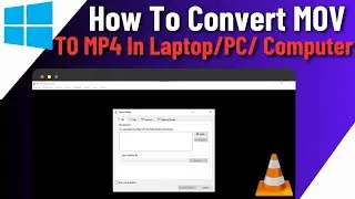 How To Convert MOV To MP4 In Laptop/PC/Computer | Step By Step Guide
