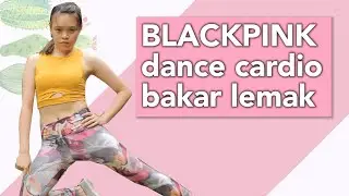 BLACKPINK DANCE CARDIO - MENGECILKAN PERUT
