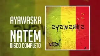 Ayawaska - Natem (Disco Completo HQ)