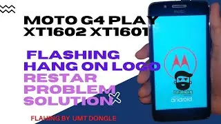 HOW TO FLASH Moto G4 Play XT1601/XT1602 Flashing Hang on logo Restar Problem Solution by umt flash