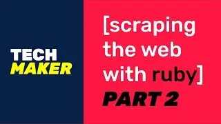 Scraping the Web with Ruby - Part 2 (2020)