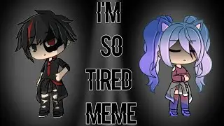Im so tired meme[collab w/ Farisiman]