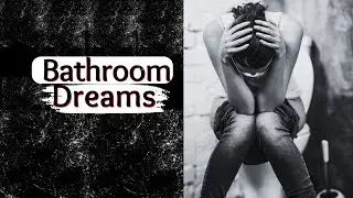 The Meaning of a Bathroom in a Dream/6 Bathroom Dreams!