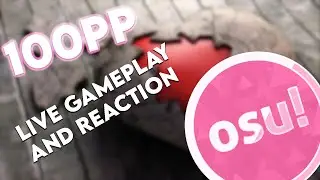 My First Osu 100PP Play |Live Reaction|