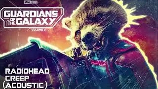 Radiohead - Creep (Acoustic Version) {Guardians Of The Galaxy Vol. 3 OST}
