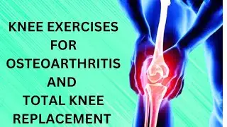 Physiotherapy exercises for Osteoarthritis and post operative Total Knee Replacement exercises (TKR.